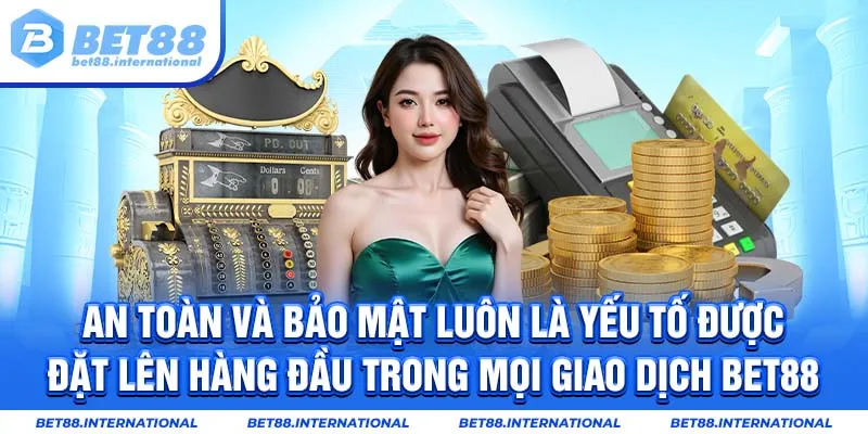 An toàn và bảo mật luôn là những yếu tố được đặt lên hàng đầu trong mọi giao dịch rút tiền trực tuyến