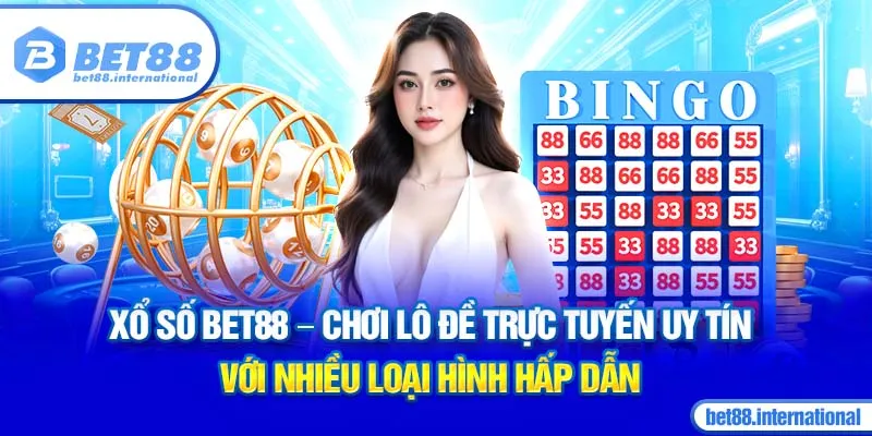 Xổ số BET88 - Chơi lô đề trực tuyến uy tín với nhiều loại hình hấp dẫn